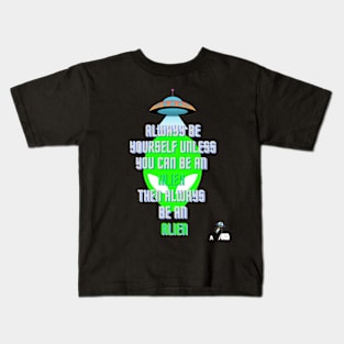 Always be yourself - Alien Kids T-Shirt